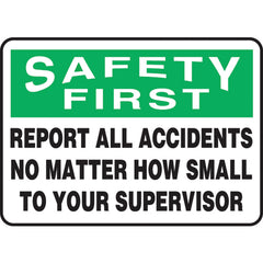 Sign, Safety First Report All Accidents No Matter How Small, 10″ × 14″, Aluminum - Makers Industrial Supply