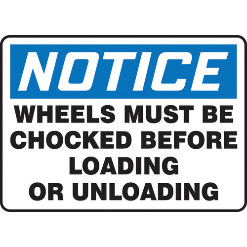 Sign, Notice Wheels Must Be Chocked Before Loading Or, 7″ × 10″, Aluminum - Makers Industrial Supply