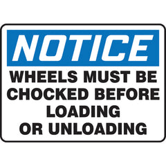 Sign, Notice Wheels Must Be Chocked Before Loading Or, 10″ × 14″, Aluminum - Makers Industrial Supply